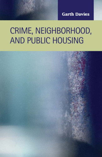 Crime, Neighborhood, and Public Housing (Criminal Justice : Recent Scholarship) (Criminal Justice Recent Scholarship)