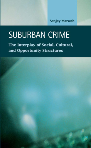 Suburban Crime: The Interplay of Social, Cultural, And Opportunity Structures