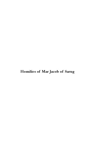 Homilies of Mar Jacob of Sarug = Homiliae Selectae Mar-Jacobi Sarugensis