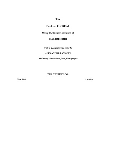 The Turkish Ordeal: Being the Further Memoirs of Halide Edib