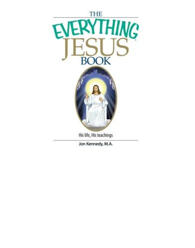 The Everything Jesus Book: His Life, His Teachings