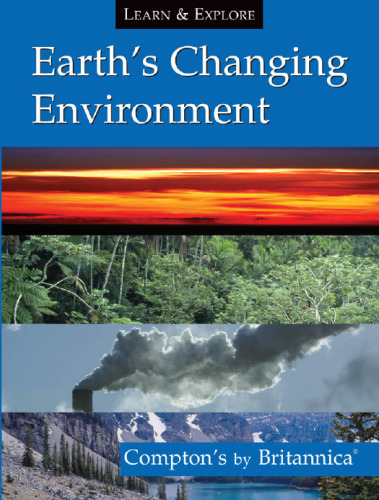 Earth's Changing Environment: Compton's by Britannica