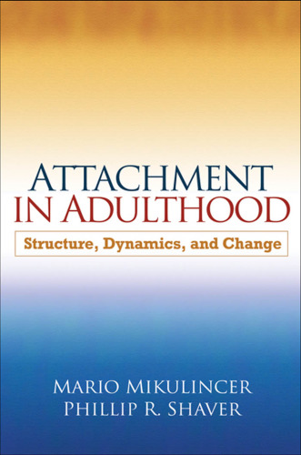 Attachment in Adulthood: Structure, Dynamics, and Change
