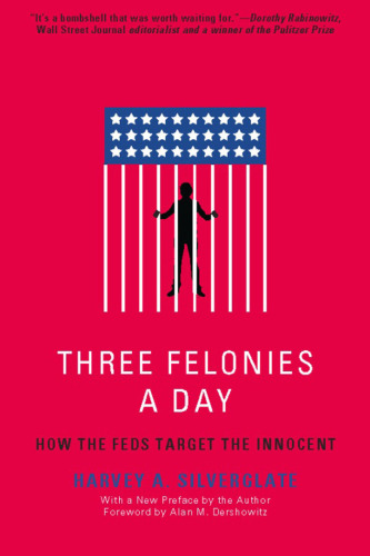 Three Felonies a Day: How the Feds Target the Innocent
