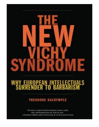 The New Vichy Syndrome: Why European Intellectuals Surrender to Barbarism