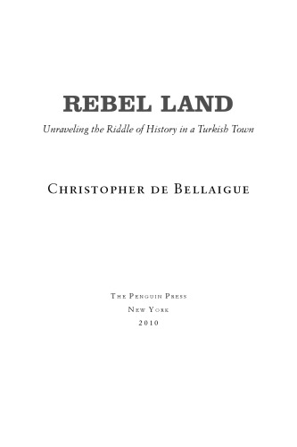 Rebel Land: Unraveling the Riddle of History in a Turkish Town