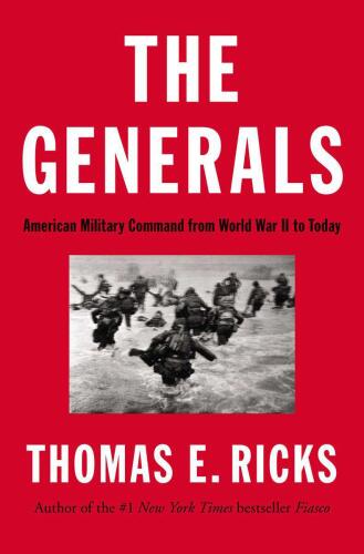 The Generals: American Military Command from World War II to Today