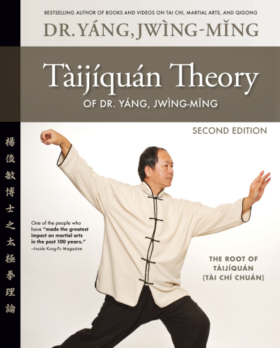 Taijiquan Theory of Dr. Yang, Jwing-Ming: The Root of Taijiquan