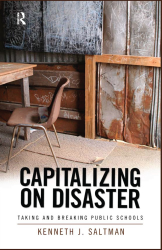 Capitalizing on Disaster: Taking and Breaking Public Schools