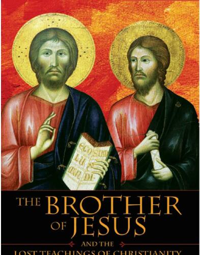 The Brother of Jesus and the Lost Teachings of Christianity