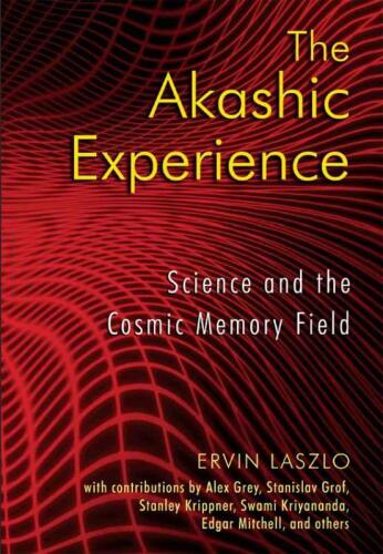 The Akashic Experience: Science and the Cosmic Memory Field