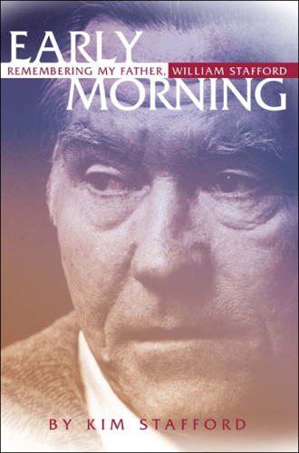 Early Morning: Remembering My Father, William Stafford