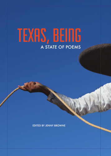 Texas, Being: A State of Poems