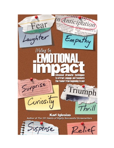 Writing for Emotional Impact: Advanced Dramatic Techniques to Attract, Engage, and Fascinate the Reader from Beginning to End
