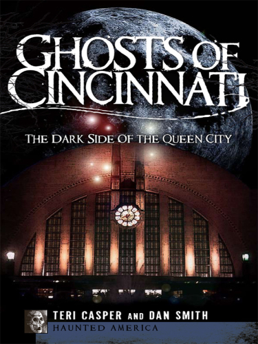 Ghosts of Cincinnati: The Dark Side of the Queen City