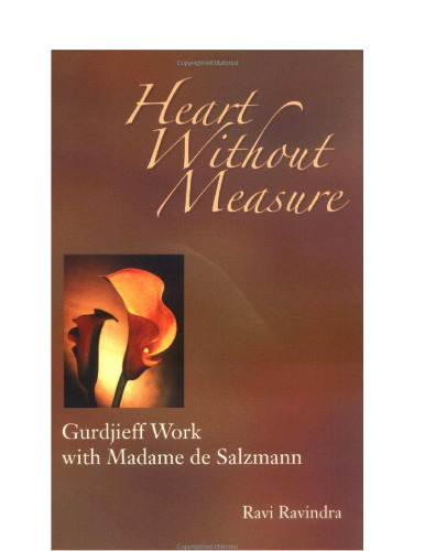 Heart without Measure: Gurdjieff Work with Madame de Salzmann