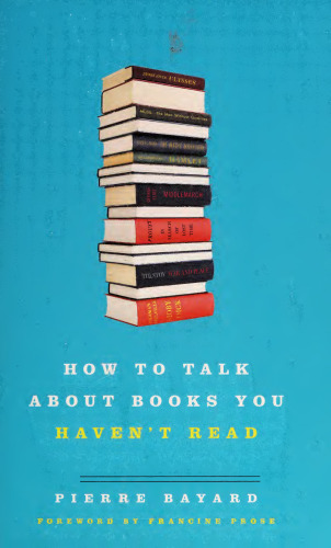How to Talk About Books You Haven't Read