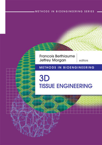 Methods in Bioengineering: 3d Tissue Engineering (The Artech House Methods in Bioengineering)