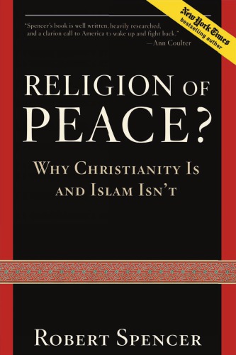 Religion of Peace?: Why Christianity Is and Islam Isn't