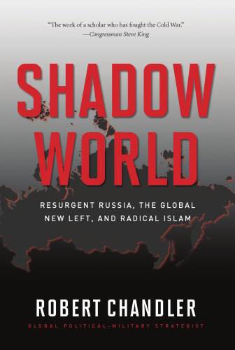 Shadow World: Resurgent Russia, The Global New Left, and Radical Islam