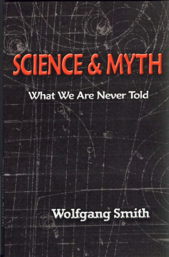 Science and Myth: What We Are Never Told
