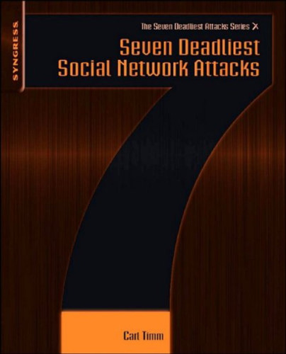 Seven Deadliest Social Network Attacks (Syngress Seven Deadliest Attacks)