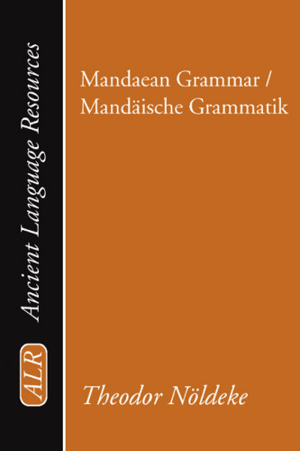 Mandaean Grammar / Mandäische Grammatik (Ancient Language Resources)