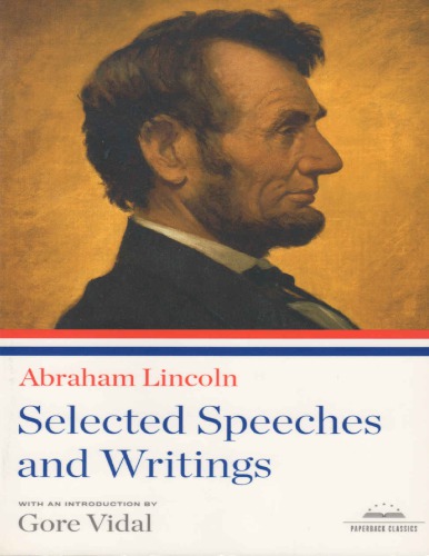 Abraham Lincoln: Selected Speeches and Writings: A Library of America Paperback Classic