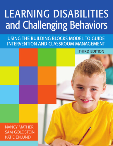 Learning Disabilities and Challenging Behaviors: Using the Building Blocks Model to Guide Intervention and Classroom Management, Third Edition