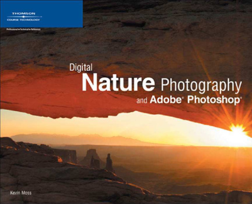 K. Moss. Digital Nature Photography and Adobe Photoshop