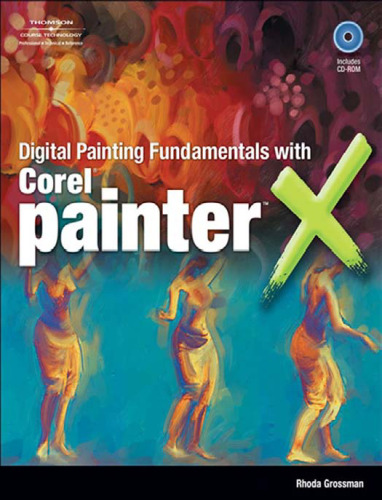 Digital Painting Fundamentals with Corel Painter X