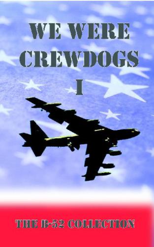 We Were Crewdogs I - The B-52 Collection