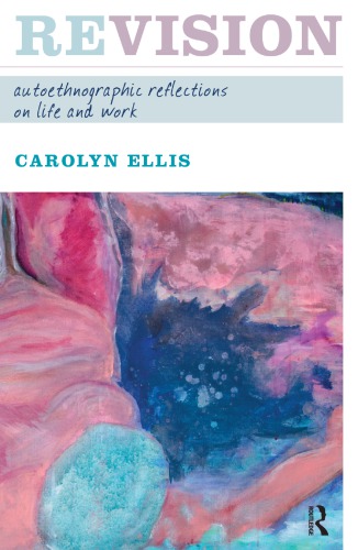 Revision: Autoethnographic Reflections on Life and Work