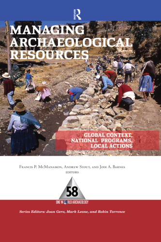 Managing Archaeological Resources: Global Context, National Programs, Local Actions