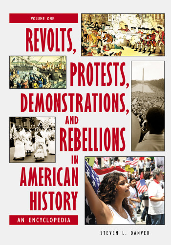 Revolts, Protests, Demonstrations, and Rebellions in American History 3 volumes : An Encyclopedia