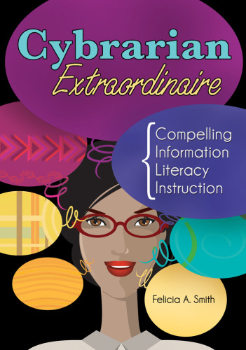 Cybrarian Extraordinaire: Compelling Information Literacy Instruction