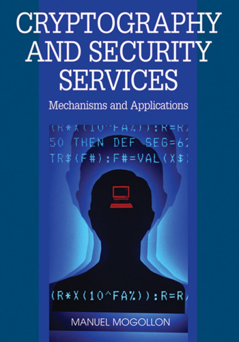Cryptography and Security Services. Mechanisms and Applications