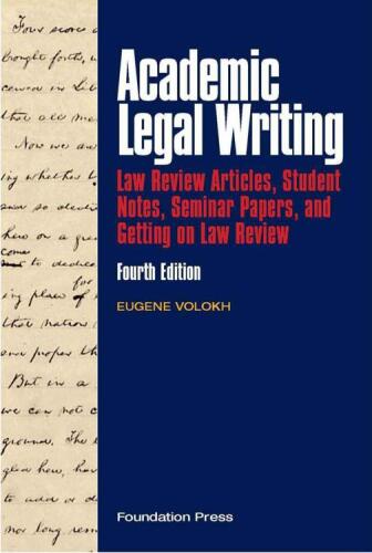 Academic legal writing: law review articles, student notes, seminar papers, and getting on law review