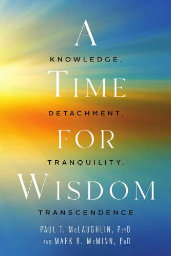 A Time for Wisdom: Knowledge, Detachment, Tranquility, Transcendence