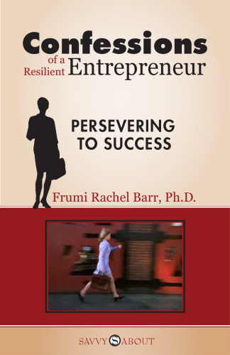Confessions of a Resilient Entrepreneur: Persevering to Success