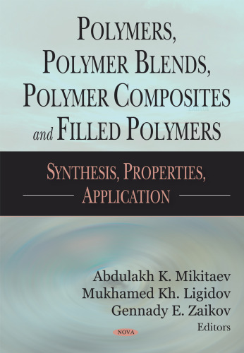 Polymers, Polymer Blends, Polymer Composites And Filled Polymers: Synthesis, Properties, and Applications