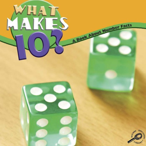 What Makes Ten?: Number Facts (Math Focal Points (Discovery Library))