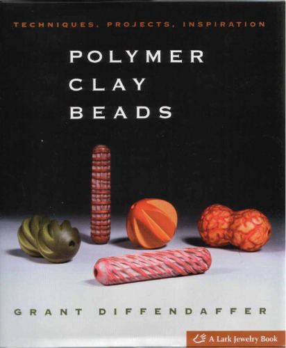 Polymer Clay Beads: Techniques, Projects, Inspiration