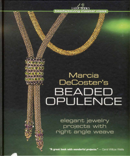 Marcia DeCoster's Beaded Opulence: Elegant Jewelry Projects with Right Angle Weave