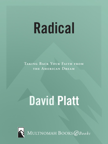 Radical: Taking Back Your Faith from the American Dream