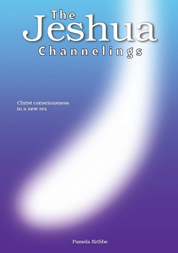 The Jeshua Channelings: Christ Consciousness in a New Era