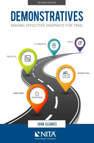 Demonstratives: Making Effective Graphics for Trial, Second Edition