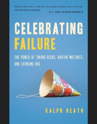 Celebrating Failure: The Power of Taking Risks, Making Mistakes and Thinking Big