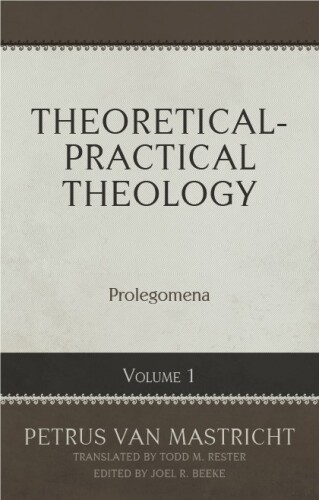 Theoretical-Practical Theology, Volume 1: Prolegomena