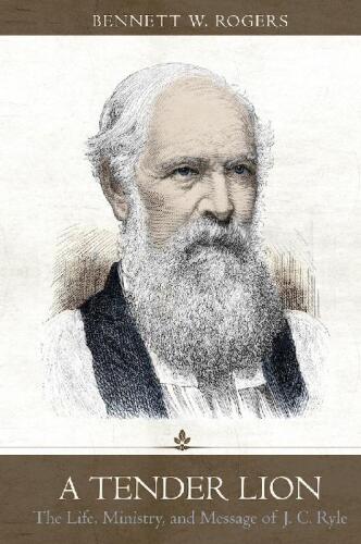 John Charles Ryle: The Man, His Ministry, and His Message